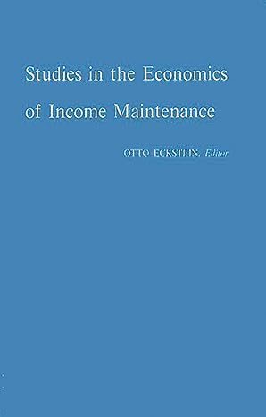studies in the economics of income maintenance 1st edition otto eckstein 0837194881, 978-0837194882