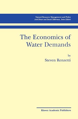 the economics of water demands 2002nd edition steven renzetti 0792375491, 978-0792375494