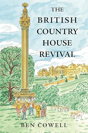 the british country house revival 1st edition ben cowell 1837650586, 978-1837650583