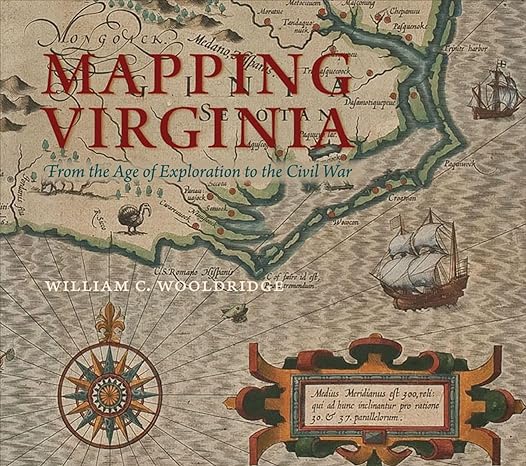 mapping virginia from the age of exploration to the civil war 1st edition william c wooldridge ,john t