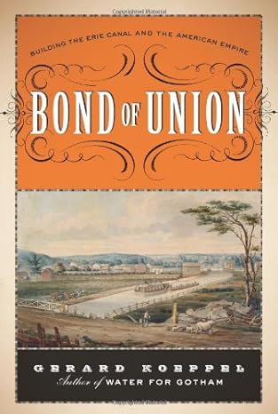 bond of union building the erie canal and the american empire 1st edition gerard koeppel ,gerard t koeppel