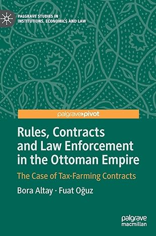 rules contracts and law enforcement in the ottoman empire the case of tax farming contracts 1st edition bora
