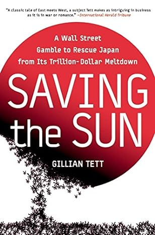 saving the sun a wall street gamble to rescue japan from its trillion dollar meltdown 0th edition gillian