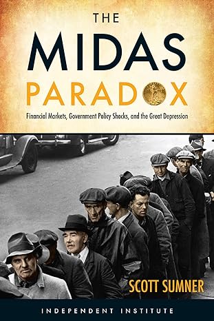 the midas paradox financial markets government policy shocks and the great depression 1st edition scott b