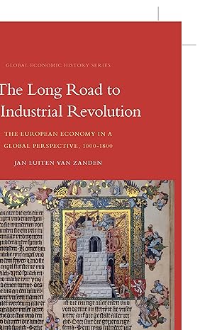 the long road to the industrial revolution the european economy in a global perspective 1000 1800 1st edition