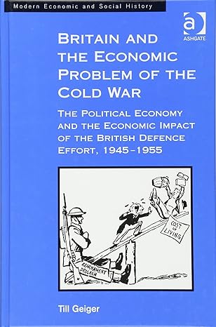 britain and the economic problem of the cold war the political economy and the economic impact of the british