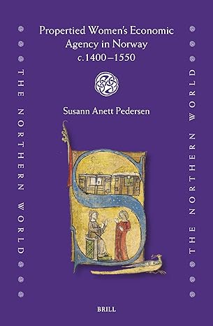 propertied womens economic agency in norway c 1400 1550 1st edition susann anett pedersen 900454741x,