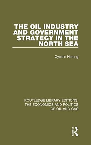 the oil industry and government strategy in the north sea 1st edition oystein noreng 1138655619,