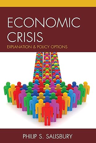 economic crisis explanation and policy options 1st edition philip s salisbury 0761866833, 978-0761866831
