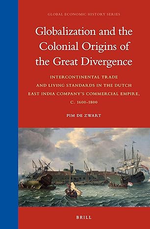 globalization and the colonial origins of the great divergence intercontinental trade and living standards in