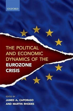 the political and economic dynamics of the eurozone crisis 1st edition james a caporaso ,martin rhodes
