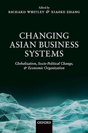 changing asian business systems globalization socio political change and economic organization 1st edition