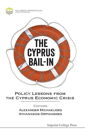 cyprus bail in the policy lessons from the cyprus economic crisis 1st edition alexander michaelides