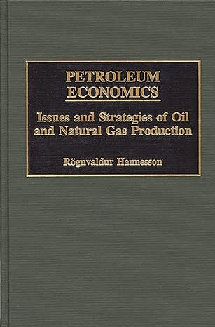 petroleum economics issues and strategies of oil and natural gas production 1st edition rognvaldur hannesson