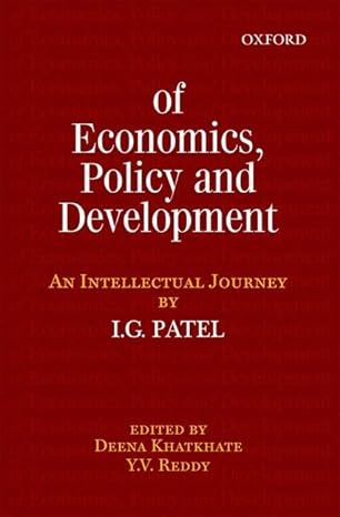 of economics policy and development an intellectual journey collected essays of i g patel 1st edition deena