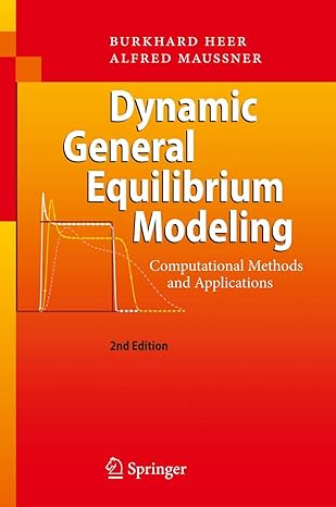 dynamic general equilibrium modeling computational methods and applications 2nd edition burkhard heer ,alfred