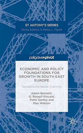 economic and policy foundations for growth in south east europe remaking the balkan economy 1st edition a