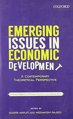 emerging issues in economic development a contemporary theoretical perspective 1st edition sugata marjit