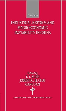 industrial reform and macroeconomic instability in china 1st edition y y kueh ,joseph c h chai ,gang fan