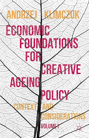 economic foundations for creative ageing policy volume i context and considerations 1st edition andrzej