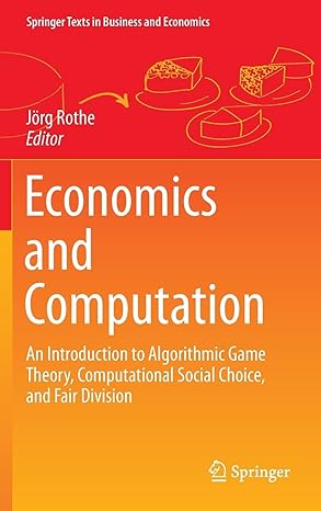 economics and computation an introduction to algorithmic game theory computational social choice and fair