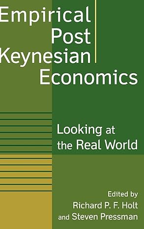 empirical post keynesian economics looking at the real world 1st edition richard p f holt ,steven pressman