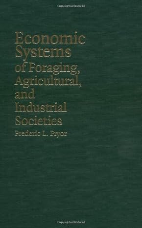 economic systems of foraging agricultural and industrial societies 1st edition frederic l pryor 0521849047,