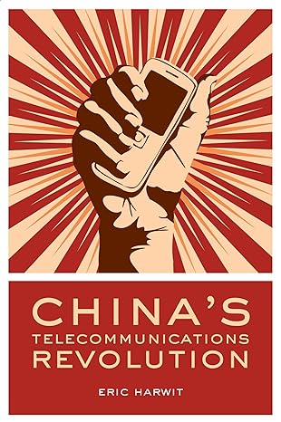 chinas telecommunications revolution 1st edition eric harwit 0199233748, 978-0199233748