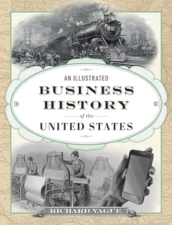 an illustrated business history of the united states 1st edition richard vague 0812252896, 978-0812252897