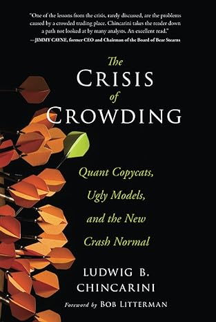 the crisis of crowding quant copycats ugly models and the new crash normal 1st edition chincarini 1118250028,