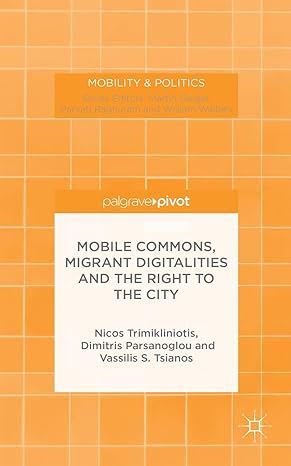 mobile commons migrant digitalities and the right to the city 1st edition n trimikliniotis ,d parsanoglou ,v