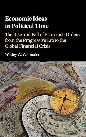 economic ideas in political time the rise and fall of economic orders from the progressive era to the global