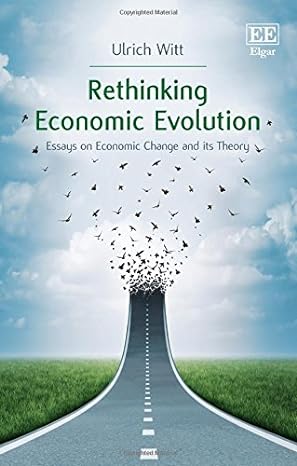 rethinking economic evolution essays on economic change and its theory 1st edition ulrich witt 1848443048,