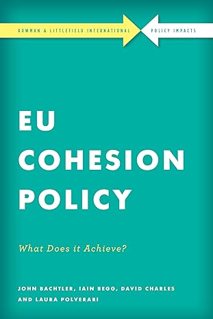 eu cohesion policy in practice what does it achieve 1st edition john bachtler, iain begg, david charles,