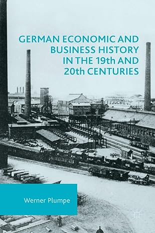 german economic and business history in the 19th and 20th centuries 1st edition werner plumpe 1137518596,