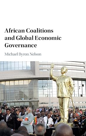 african coalitions and global economic governance 1st edition michael byron nelson 1107140196, 978-1107140196