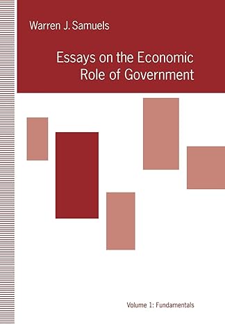 essays in the economic role of government fundamentals 1st edition warren j samuels 0814779476, 978-0814779477