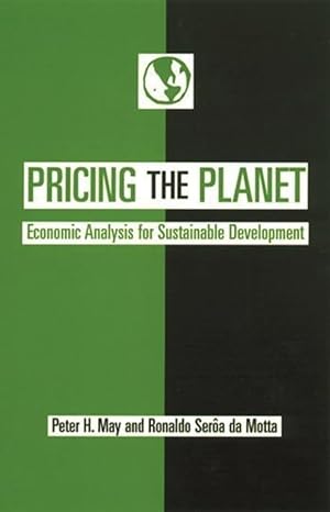 pricing the planet economic analysis for sustainable development 1st edition peter may ,ronaldo seroa da