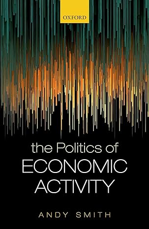 the politics of economic activity 1st edition andy smith 0198788150, 978-0198788157