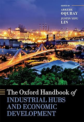 the oxford handbook of industrial hubs and economic development 1st edition arkebe oqubay ,justin yifu lin