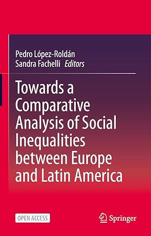 towards a comparative analysis of social inequalities between europe and latin america 1st edition pedro