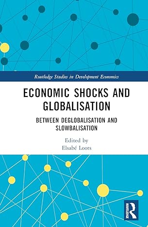 economic shocks and globalisation between deglobalisation and slowbalisation 1st edition elsabe loots