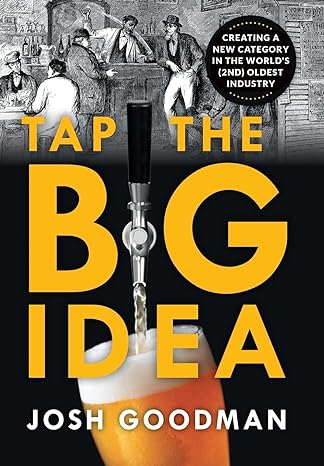 tap the big idea creating a new category in the worlds oldest industry 1st edition josh goodman 1544536070 , 