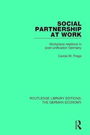 social partnership at work workplace relations in post unification germany 1st edition carola m frege