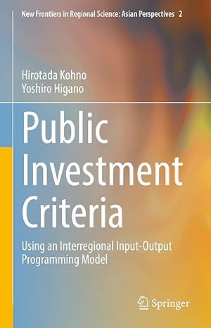 public investment criteria using an interregional input output programming model 1st edition hirotada kohno