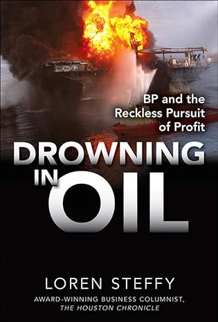drowning in oil bp and the reckless pursuit of profit 1st edition loren steffy 0071760814 ,  978-0071760812