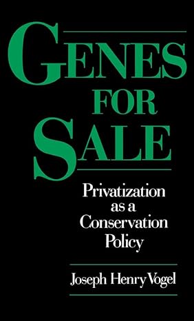 genes for sale privatization as a conservation policy 1st edition joseph henry vogel 0195089103,