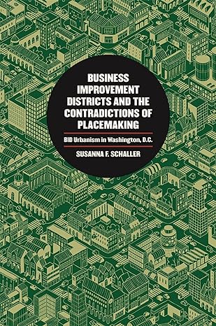 business improvement districts and the contradictions of placemaking bid urbanism in washington d c 1st