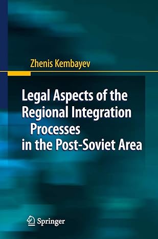 legal aspects of the regional integration processes in the post soviet area 2009th edition zhenis kembayev