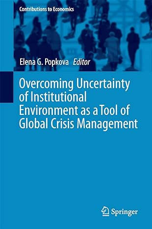 overcoming uncertainty of institutional environment as a tool of global crisis management 1st edition elena g